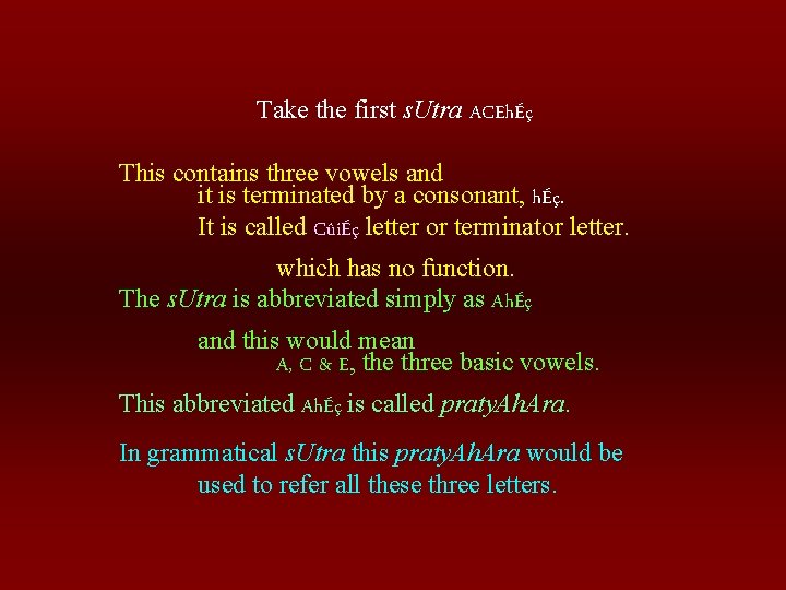 Take the first s. Utra ACEhÉç This contains three vowels and it is terminated