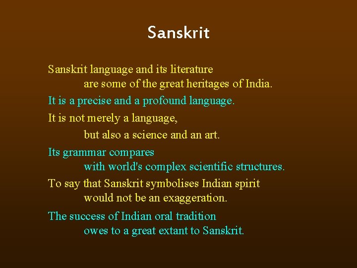 Sanskrit language and its literature are some of the great heritages of India. It