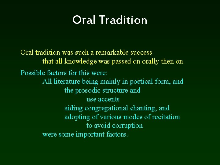 Oral Tradition Oral tradition was such a remarkable success that all knowledge was passed