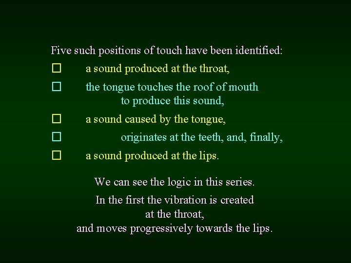 Five such positions of touch have been identified: � a sound produced at the