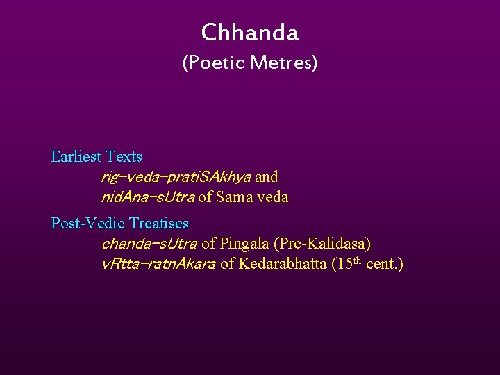 Chhanda (Poetic Metres) Earliest Texts rig-veda-prati. SAkhya and nid. Ana-s. Utra of Sama veda