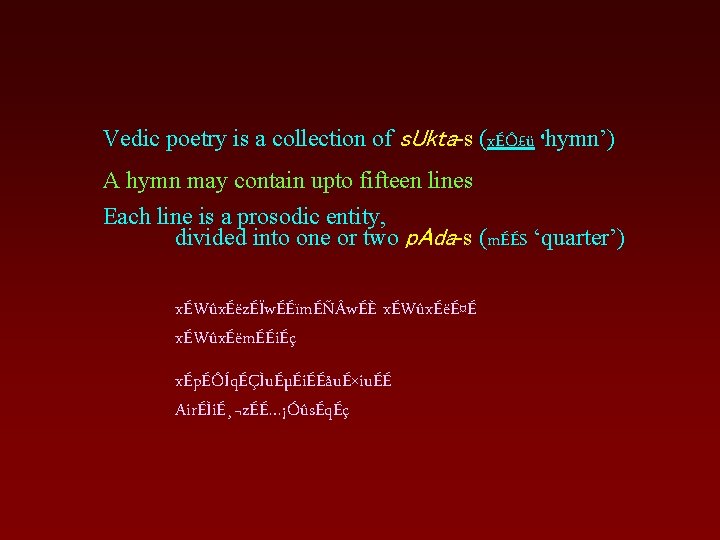 Vedic poetry is a collection of s. Ukta s (xÉÔ£ü ‘hymn’) A hymn may