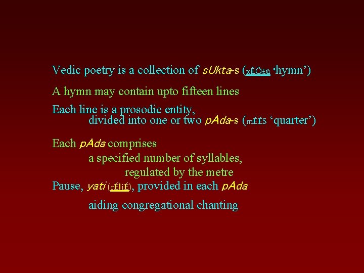 Vedic poetry is a collection of s. Ukta s (xÉÔ£ü ‘hymn’) A hymn may