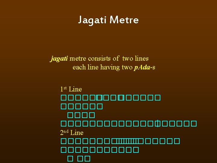 Jagati Metre jagati metre consists of two lines each line having two p. Ada