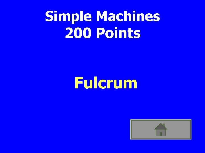 Simple Machines 200 Points Fulcrum 