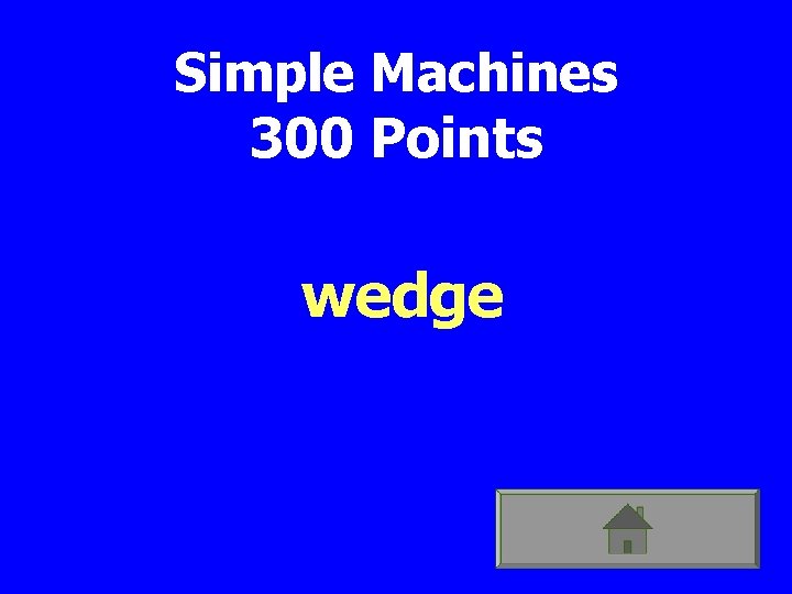 Simple Machines 300 Points wedge 