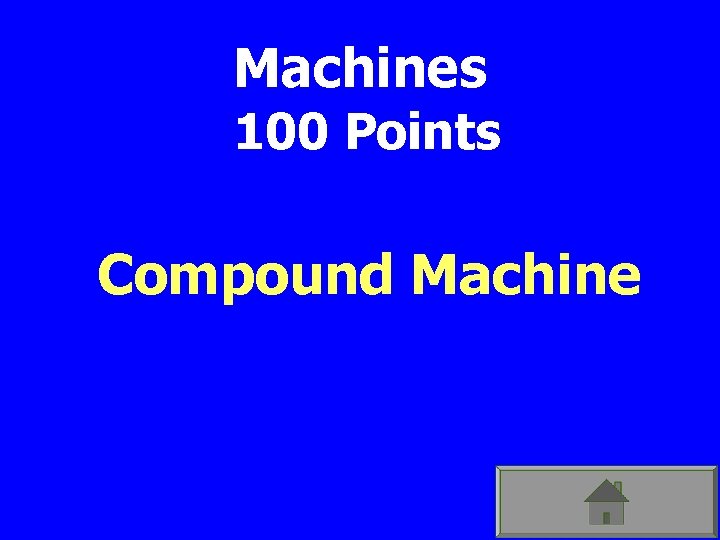 Machines 100 Points Compound Machine 