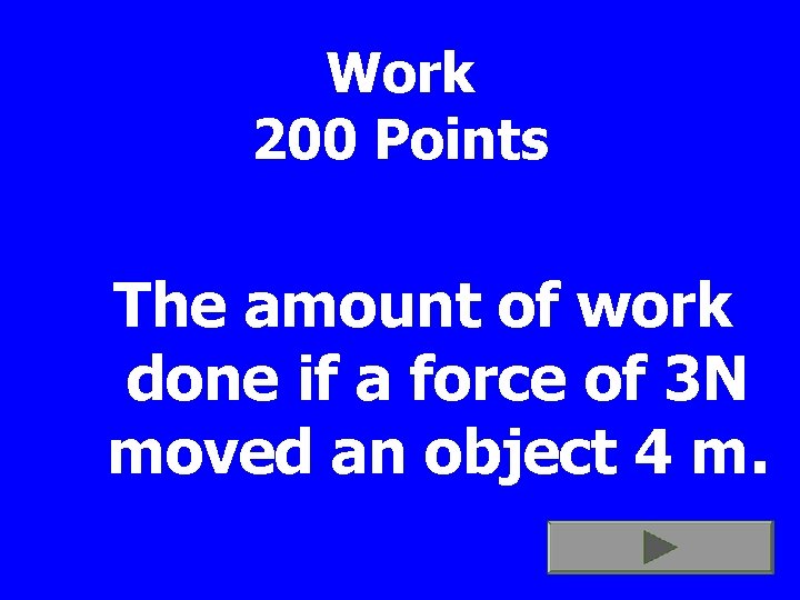 Work 200 Points The amount of work done if a force of 3 N