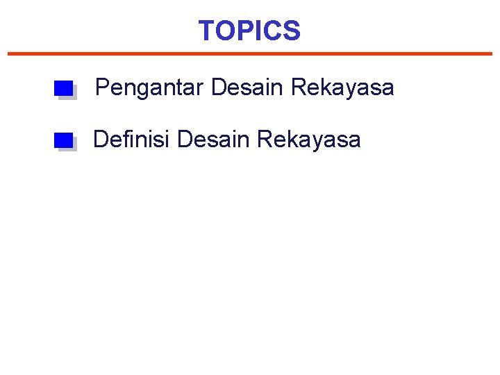 TOPICS Pengantar Desain Rekayasa Definisi Desain Rekayasa 