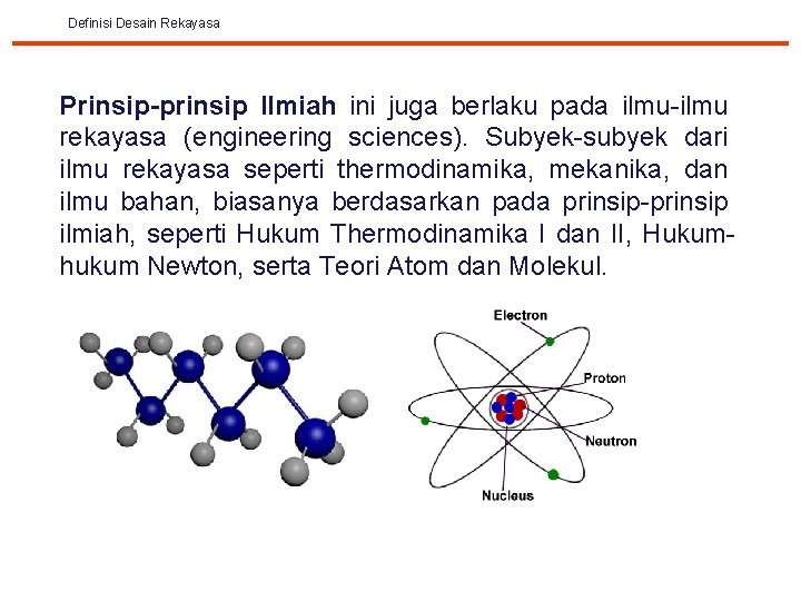 Definisi Desain Rekayasa Prinsip-prinsip Ilmiah ini juga berlaku pada ilmu-ilmu rekayasa (engineering sciences). Subyek-subyek