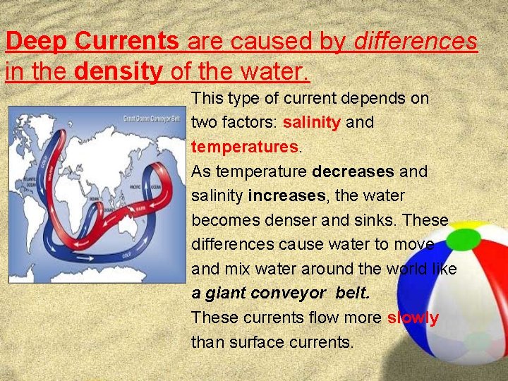 Deep Currents are caused by differences in the density of the water. This type Deep Currents are caused by differences in the density of the water. This type