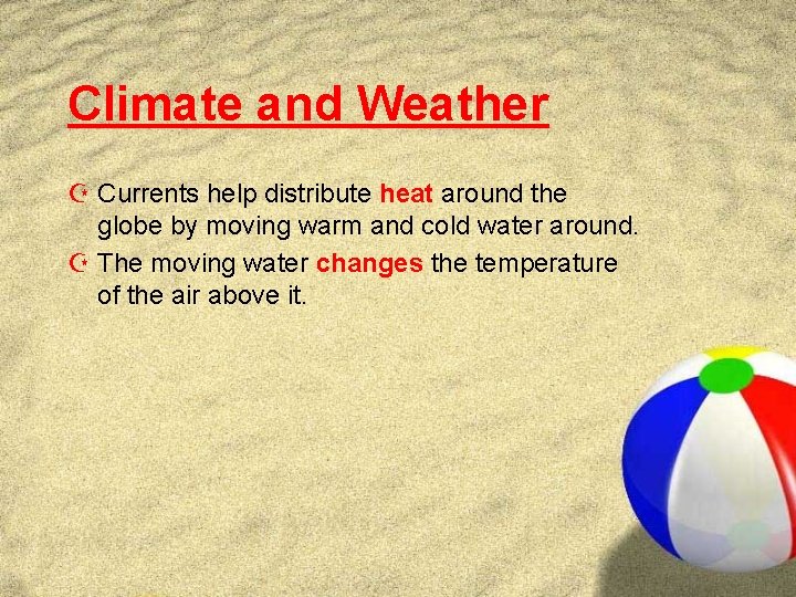 Climate and Weather Z Currents help distribute heat around the globe by moving warm Climate and Weather Z Currents help distribute heat around the globe by moving warm
