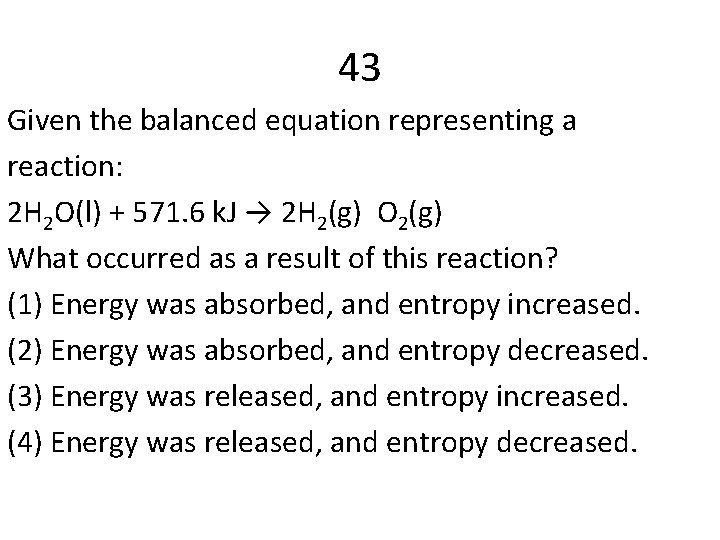 43 Given the balanced equation representing a reaction: 2 H 2 O(l) + 571.