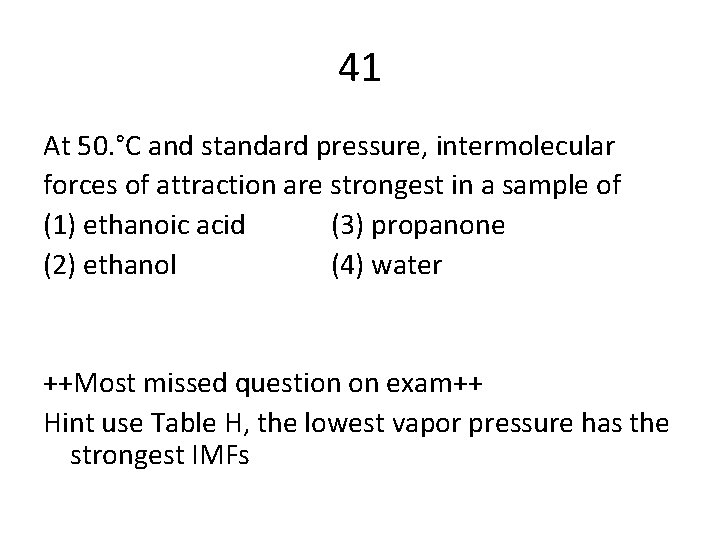 41 At 50. °C and standard pressure, intermolecular forces of attraction are strongest in