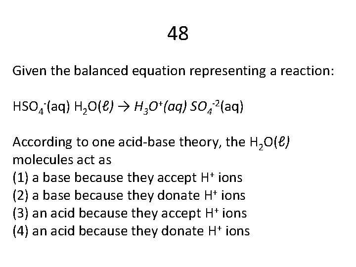 48 Given the balanced equation representing a reaction: HSO 4 -(aq) H 2 O(ℓ)