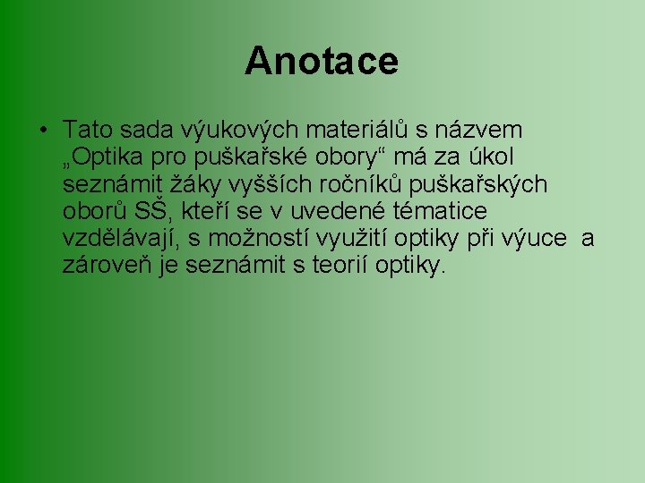 Anotace • Tato sada výukových materiálů s názvem „Optika pro puškařské obory“ má za