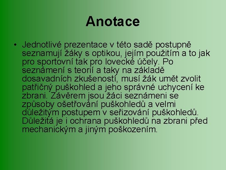 Anotace • Jednotlivé prezentace v této sadě postupně seznamují žáky s optikou, jejím použitím