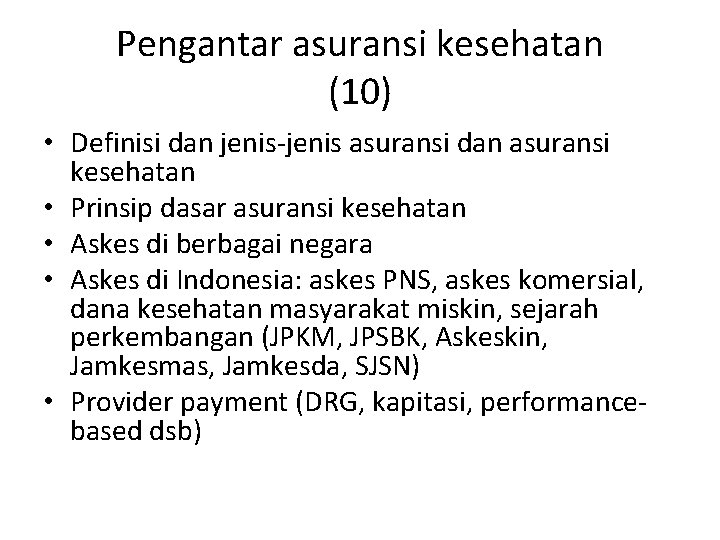 Pengantar asuransi kesehatan (10) • Definisi dan jenis-jenis asuransi dan asuransi kesehatan • Prinsip