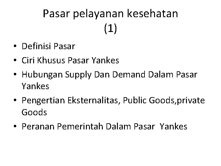 Pasar pelayanan kesehatan (1) • Definisi Pasar • Ciri Khusus Pasar Yankes • Hubungan