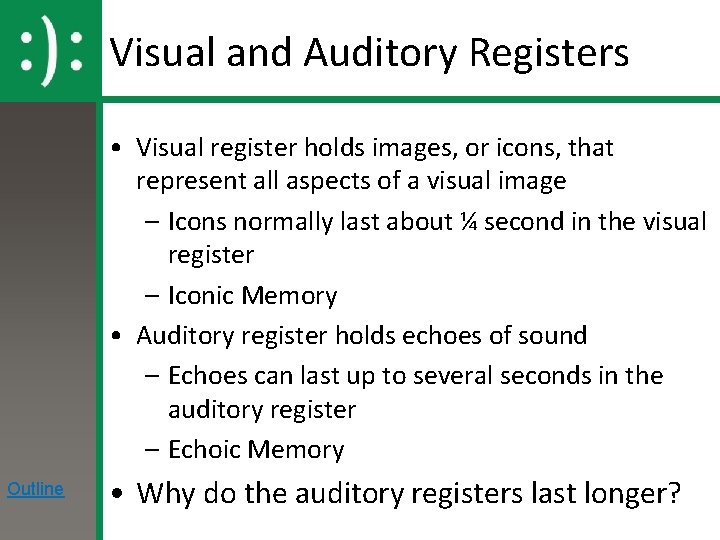 Visual and Auditory Registers • Visual register holds images, or icons, that represent all