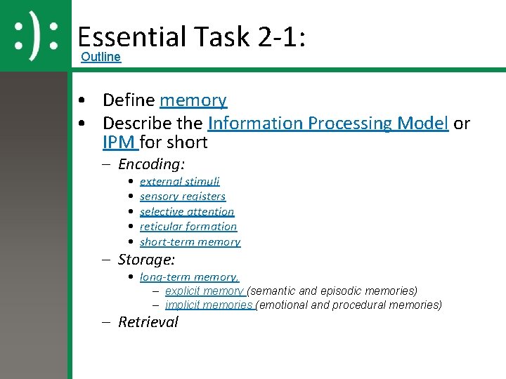 Essential Task 2 -1: Outline • Define memory • Describe the Information Processing Model