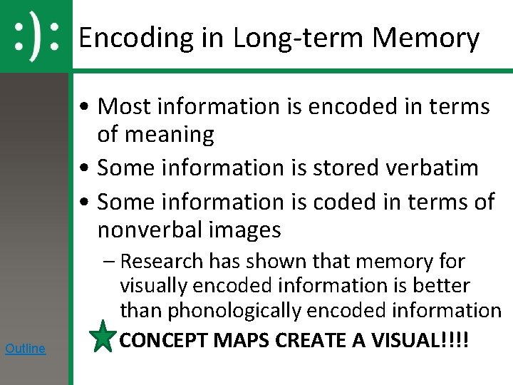 Encoding in Long-term Memory • Most information is encoded in terms of meaning •