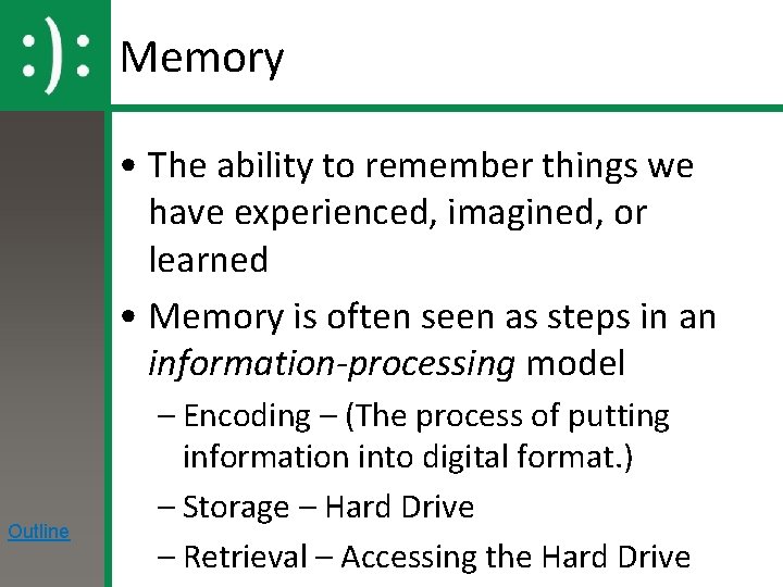 Memory • The ability to remember things we have experienced, imagined, or learned •