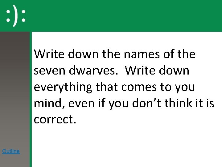 Write down the names of the seven dwarves. Write down everything that comes to