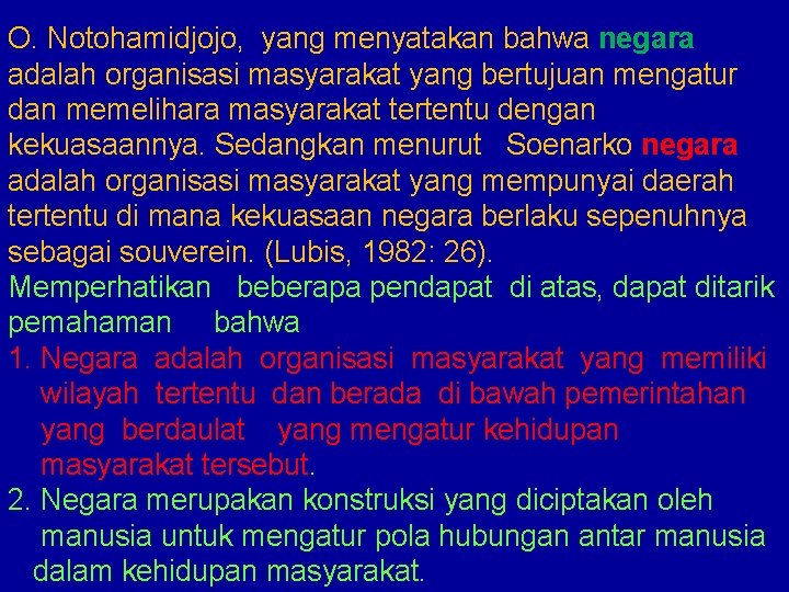 O. Notohamidjojo, yang menyatakan bahwa negara adalah organisasi masyarakat yang bertujuan mengatur dan memelihara