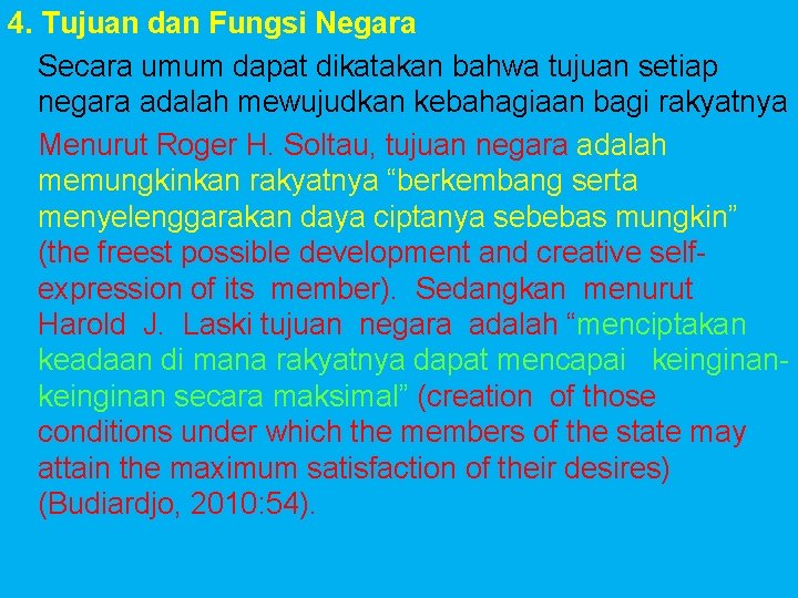 4. Tujuan dan Fungsi Negara Secara umum dapat dikatakan bahwa tujuan setiap negara adalah