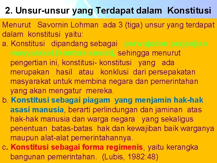 2. Unsur-unsur yang Terdapat dalam Konstitusi Menurut Savornin Lohman ada 3 (tiga) unsur yang