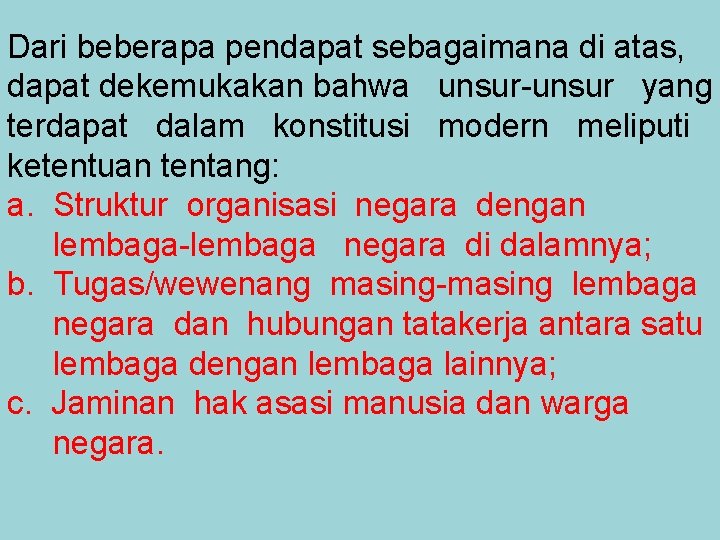 Dari beberapa pendapat sebagaimana di atas, dapat dekemukakan bahwa unsur-unsur yang terdapat dalam konstitusi