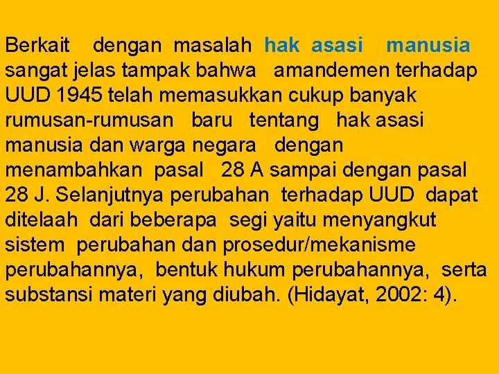 Berkait dengan masalah hak asasi manusia sangat jelas tampak bahwa amandemen terhadap UUD 1945