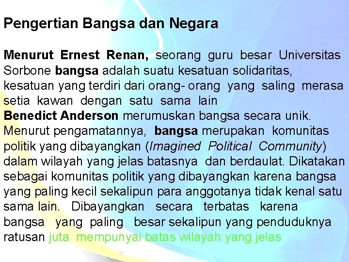 Pengertian Bangsa dan Negara Menurut Ernest Renan, seorang guru besar Universitas Sorbone bangsa adalah