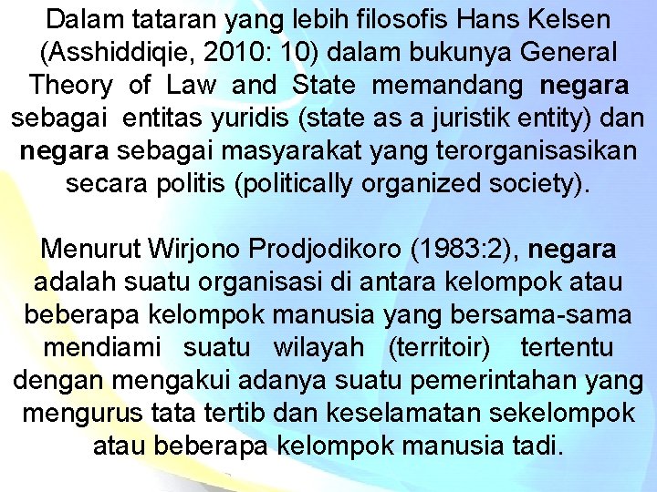 Dalam tataran yang lebih filosofis Hans Kelsen (Asshiddiqie, 2010: 10) dalam bukunya General Theory