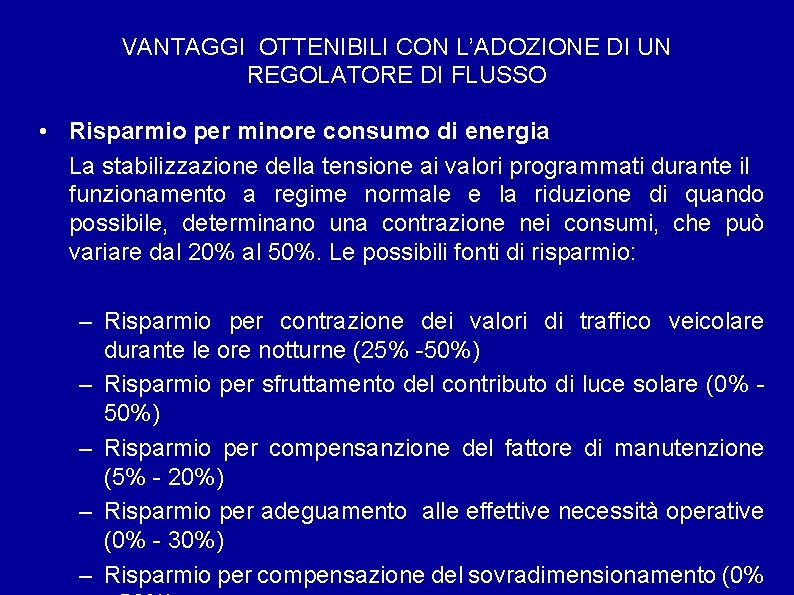 VANTAGGI OTTENIBILI CON L’ADOZIONE DI UN REGOLATORE DI FLUSSO • Risparmio per minore consumo