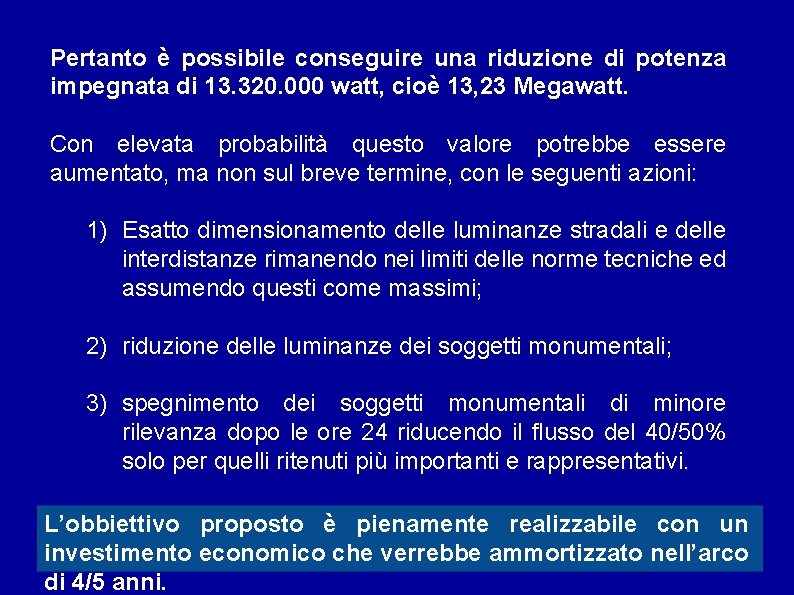 Pertanto è possibile conseguire una riduzione di potenza impegnata di 13. 320. 000 watt,