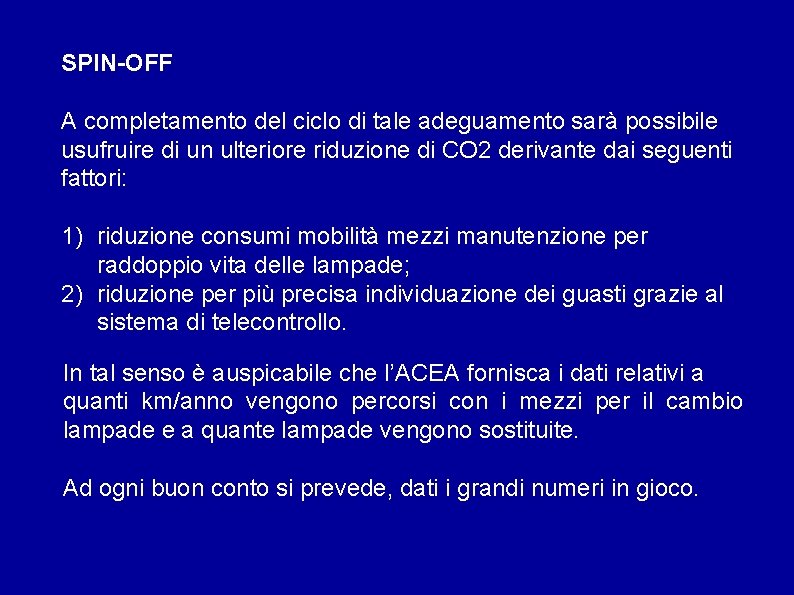 SPIN-OFF A completamento del ciclo di tale adeguamento sarà possibile usufruire di un ulteriore