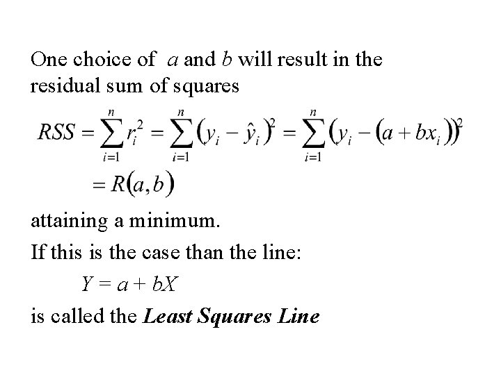 One choice of a and b will result in the residual sum of squares