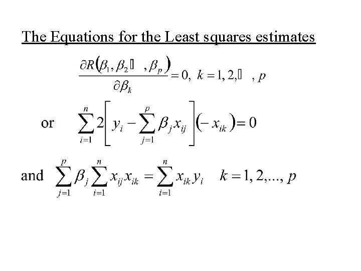 The Equations for the Least squares estimates 