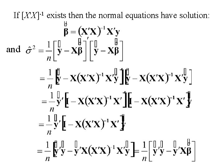 If [X'X]-1 exists then the normal equations have solution: and 