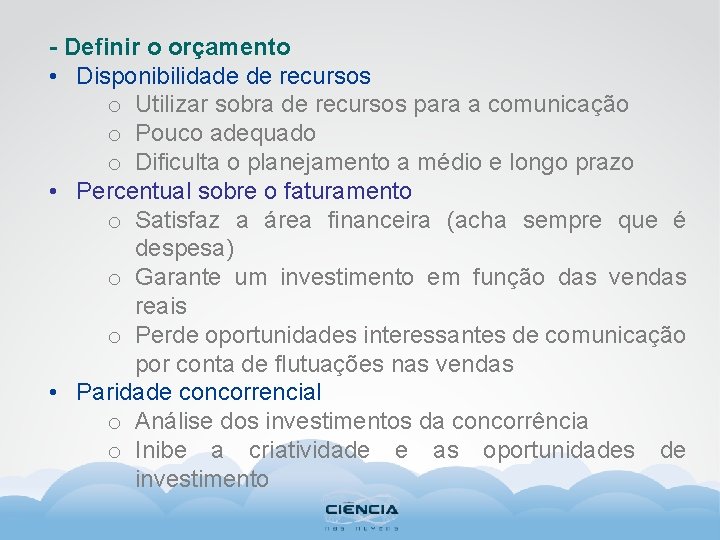 - Definir o orçamento • Disponibilidade de recursos o Utilizar sobra de recursos para