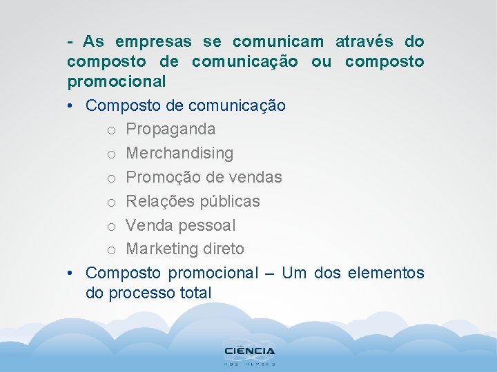 - As empresas se comunicam através do composto de comunicação ou composto promocional •