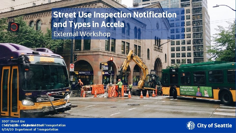 Street Use Inspection Notification and Types in Accela External Workshop SDOT Street Use 9/14/20