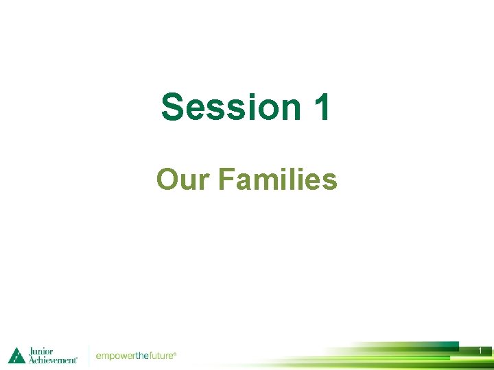 Session 1 Our Families 1 