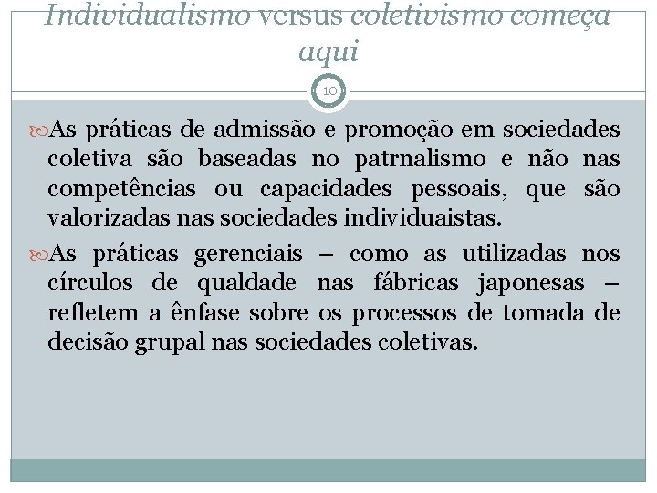 Individualismo versus coletivismo começa aqui 10 As práticas de admissão e promoção em sociedades