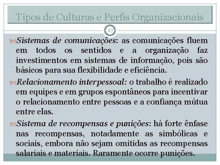 Tipos de Culturas e Perfis Organizacionais 27 Sistemas de comunicações: as comunicações fluem em