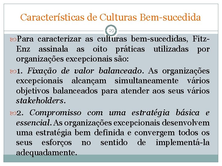 Características de Culturas Bem-sucedida 29 Para caracterizar as culturas bem-sucedidas, Fitz- Enz assinala as