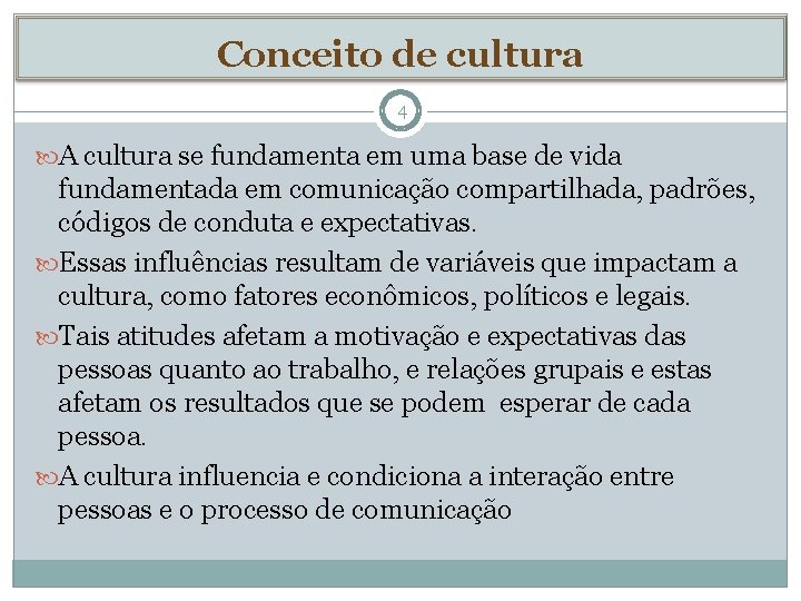 Conceito de cultura 4 A cultura se fundamenta em uma base de vida fundamentada