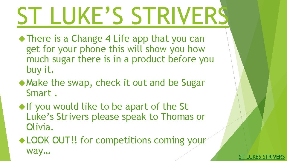 ST LUKE’S STRIVERS There is a Change 4 Life app that you can get